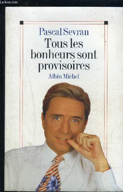 TOUS LES BONHEURS SONT PROVISOIRES