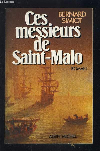 CES MESSIEURS DE SAINT MALO- 3 TOMES EN 3 VOLUMES- TOME 2. LE TEMPS DES CARBEC- TOME 3. CARBEC MON EMPEREUR