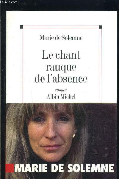 LE CHANT RAUQUE DE L ABSENCE