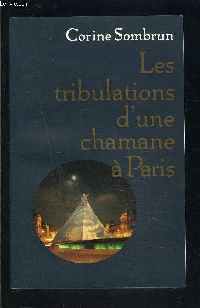 LES TRIBULATIONS D UNE CHAMANE A PARIS