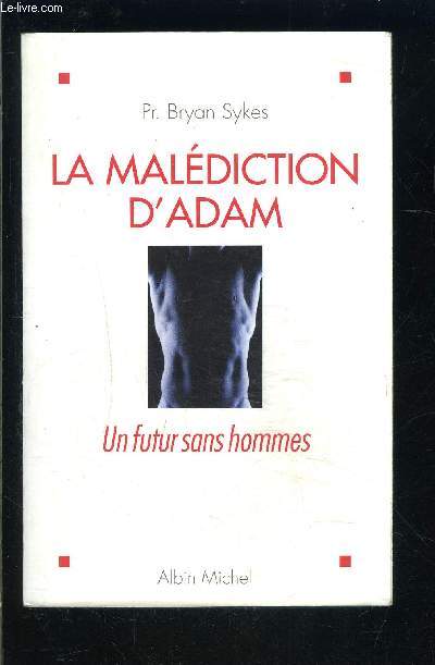 LA MALEDICTION D ADAM- UN FUTUR SANS HOMMES