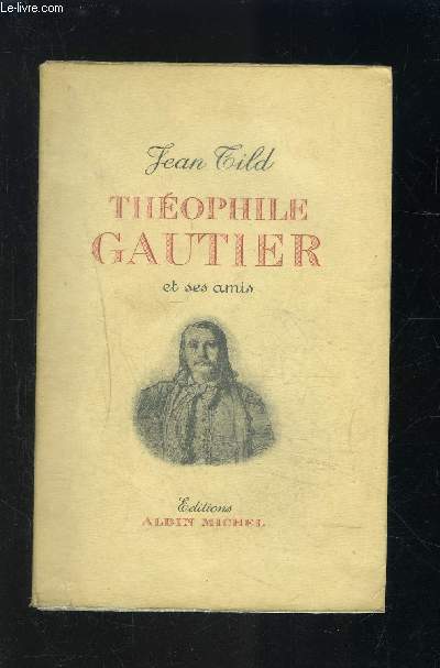 THEOPHILE GAUTIER ET SES AMIS