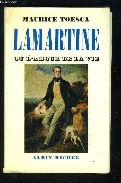 LAMARTINE OU L AMOUR DE LA VIE