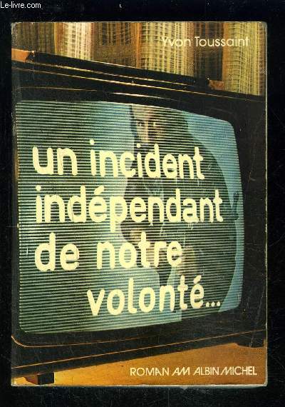 INCIDENT INDEPENDANT DE NOTRE VOLONTE...