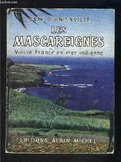LES MASCAREIGNES- VIEILLE FRANCE EN MER INDIENNE