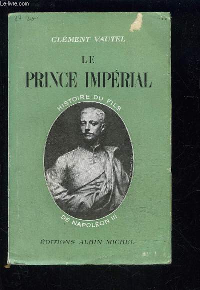 LE PRINCE IMPERIAL- HISTOIRE DU FILS DE NAPOLEON III