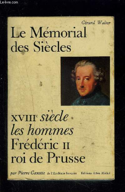 LE MEMORIAL DES SIECLES- XVIIIe SIECLE- LES HOMMES- FREDERIC II- ROI DE PRUSSE