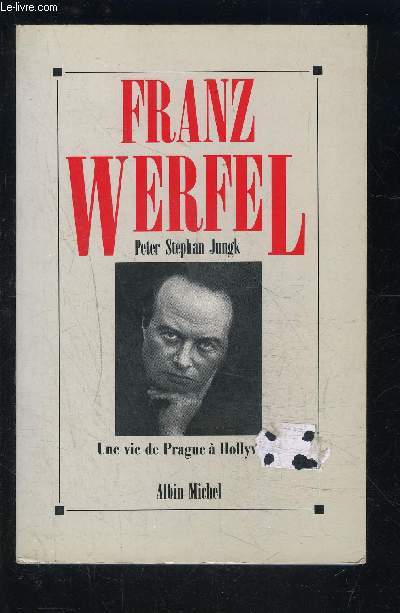 FRANZ WERFEL- UNE VIE DE PRAGUE A HOLLYWOOD