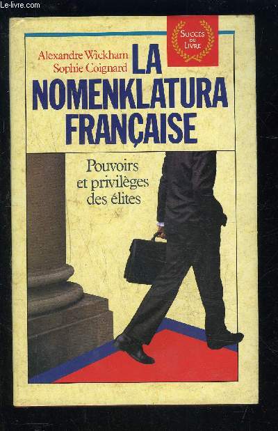 LA NOMENKLATURA FRANCAISE- POUVOIRS ET PRIVILEGES DES ELITES