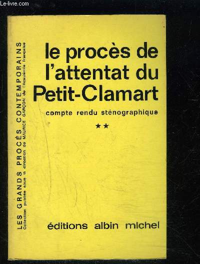 LE PROCES DE L ATTENTAT DU PETIT CLAMART- TOME 2- COMPTE RENDU STENOGRAPHIQUE
