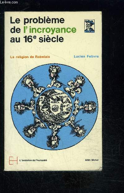 LE PROBLEME DE L INCROYANCE AU 16e SIECLE- LA RELIGION DE RABELAIS