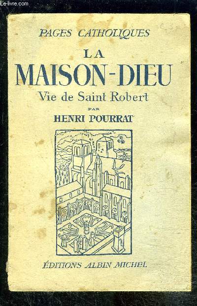 LA MAISON DIEU- VIE DE SAINT ROBERT- ENVOI DE L AUTEUR