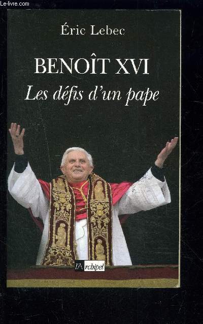 BENOIT XVI- LES DEFIS D UN PAPE