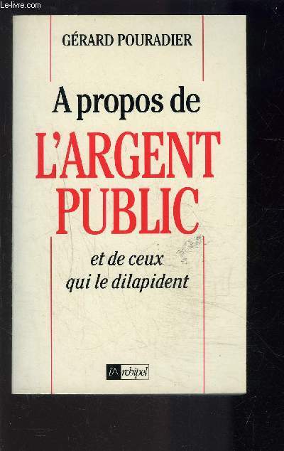 A PROPOS DE L ARGENT PUBLIC ET DE CEUX QUI LE DILAPIDENT