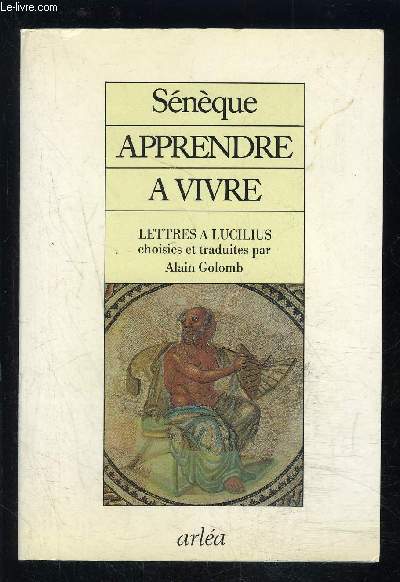 APPRENDRE A VIVRE- LETTRES A LUCILIUS