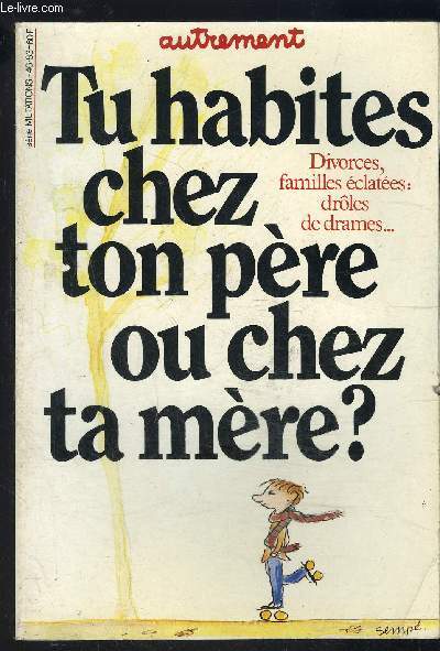 TU HABITES CHEZ TON PERE OU CHEZ TA MERE- DIVORCES, FAMILLES ECLATEES: DROLES DE DRAMES...- SERIE MUTATIONS N46- 83