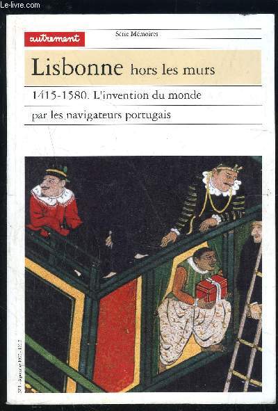LISBONNE HORS LES MURS- 1415-1580- L INVENTION DU MONDE PAR LES NAVIGATEURS PORTUGAIS- SERIE MEMOIRES- N1- SEPT 1990