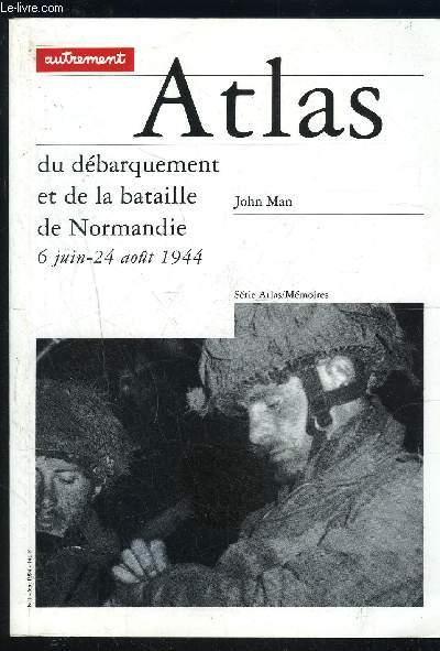 ATLA1S DU DEBARQUEMENT ET DE LA BATAILLE DE NORMANDIE- 6 JUIN- 24 AOOUT 1944- SERIE ATLAS MEMOIRES- N1- MAI 1994