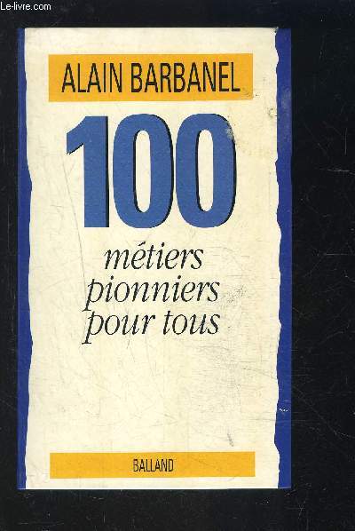 100 METIERS PIONNIERS POUR TOUS