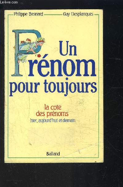 UN PRENOM POUR TOUJOURS- LA COTE DES PRENOMS HIER, AUJOURD HUI ET DEMAIN