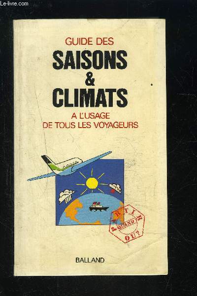 GUIDE DES SAISONS ET CLIMATS- A L USAGE DE TOUS LES VOYAGEURS