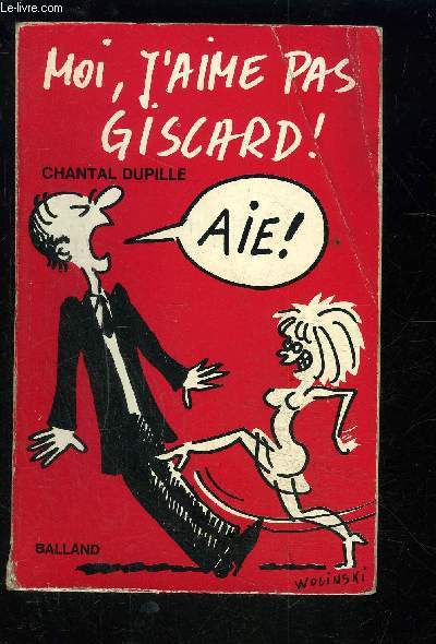 MOI, J AIME PAS GISCARD! - DUPILLE CHANTAL. - 1975 - Picture 1 of 1