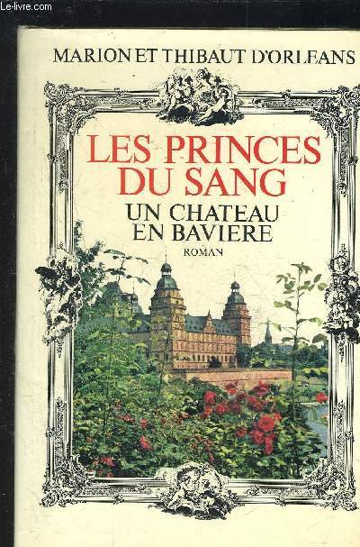 LES PRINCES DU SANG- UN CHATEAU EN BAVIERE
