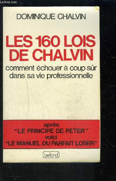 LES 160 LOIS DE CHALVIN- COMMENT ECHOUER A COUP SUR DANS SA VIE PROFESSIONNELLE