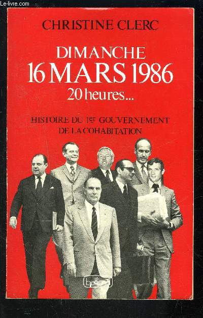 DIMANCHE 16 MARS 1986 20 HEURES...-HISTOIRE DU 1ER GOUVERNEMENT DE LA COHABITATION
