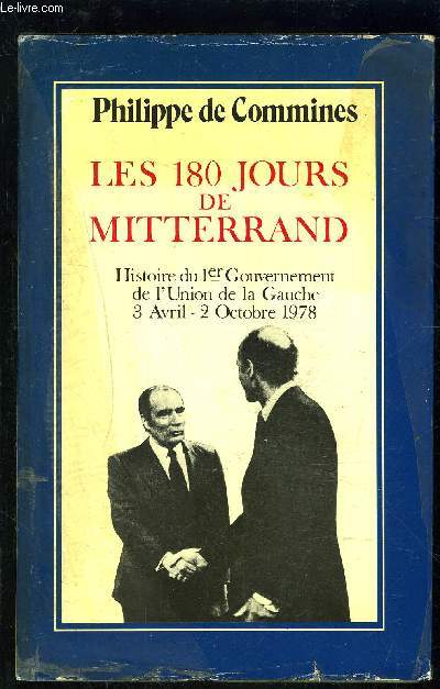 LES 180 JOURS DE MITTERRAND- HISTOIRE DU 1ER GOUVERNEMENT DE L UNION DE LA GAUCHE 3 AVRIL- 2 OCTOBRE 1978