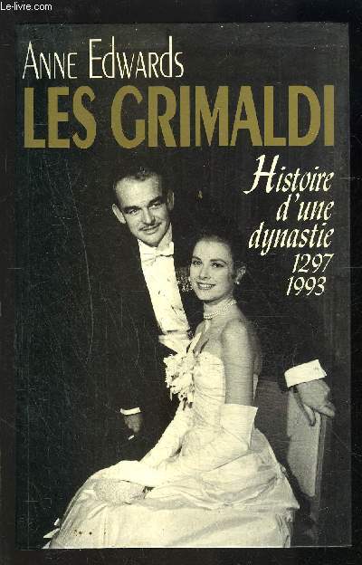 LES GRIMALDI- HISTOIRE D UNE DYNASTIE 1297-1993
