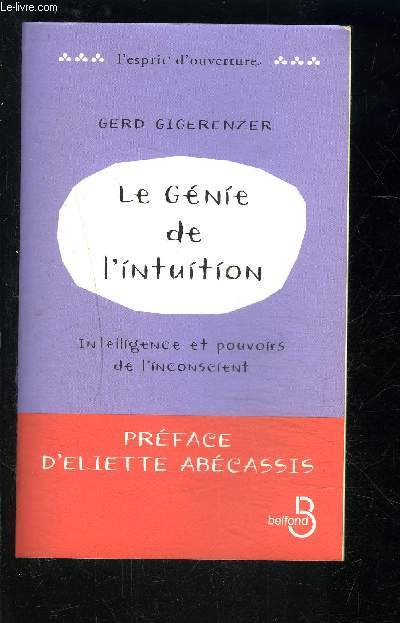LE GENIE DE L INTUITION- INTELLIGENCE ET POUVOIRS DE L INCONSCIENT