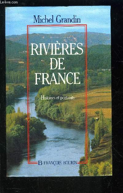 RIVIERES DE FRANCE- HISTOIRES ET PORTRAITS