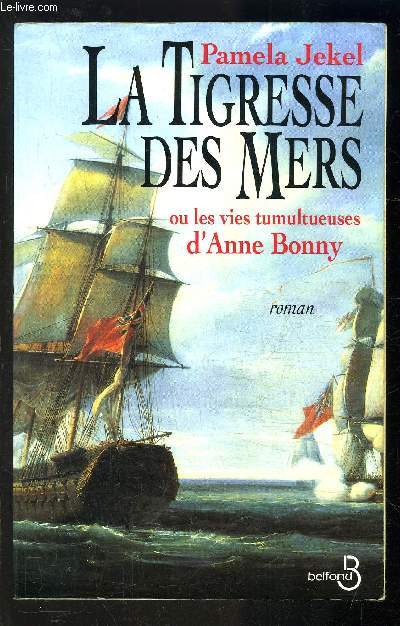 LA TIGRESSE DES MERS OU LES VIES TUMULTUEUSES D ANNE BONNY