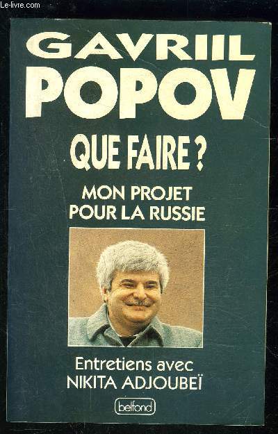 QUE FAIRE? MON PROJET POUR LA RUSSIE- ENTRETIENS AVEC NIKITA ADJOUBEI