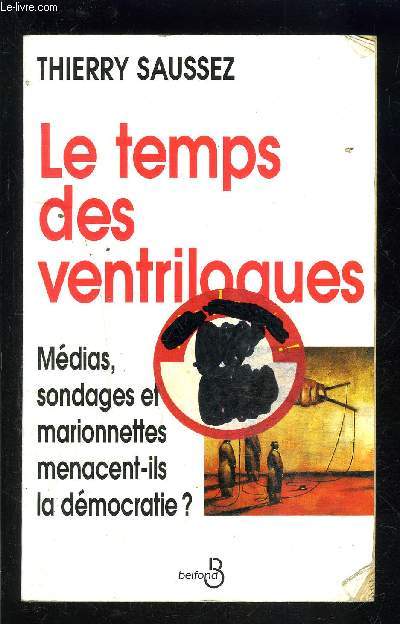 LE TEMPS DES VENTRILOQUES- Mdias, sondages et marionnettes menacent-ils la dmocratie?