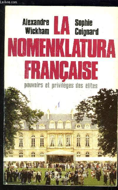 LA NOMENKLATURA FRANCAISE- POUVOIRS ET PRIVILEGES DES ELITES