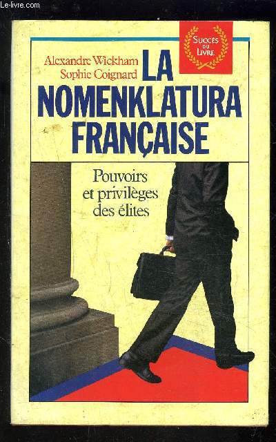 LA NOMENKLATURA FRANCAISE- POUVOIRS ET PRIVILEGES DES ELITES