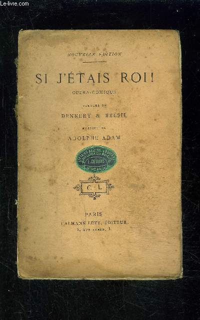 SI J ETAIS ROI!- Opra Comique en 3 actes, 4 tableaux