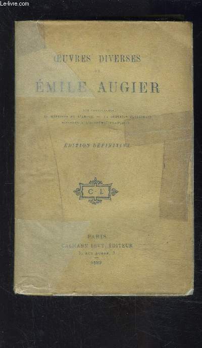 OEUVRES DIVERSES DE EMILE AUGIER- Les paritaires- Les mprises de l'amour- La question lectorale- Discours de rception  l'acadmie franaise- Rponse de M Lebrun- Discours de rception de M Emile Ollivier- Rponse  M Emile Ollivier