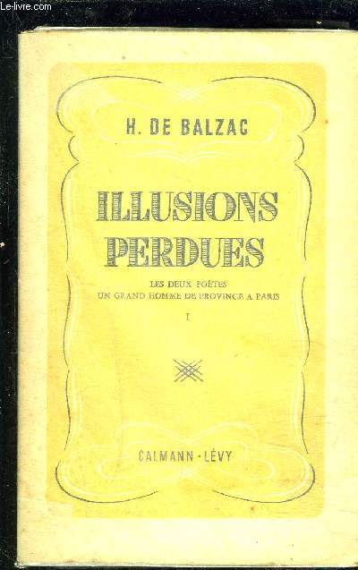 ILLUSIONS PERDUES- TOME 1- LES DEUX POETES- UN GRAND HOMME DE PROVINCE A PARIS