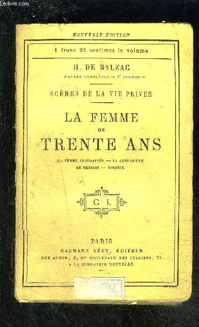 LA FEMME DE TRENTE ANS/ La femme abandonne- La grenadire- Le message- Gobseck / SCENES DE LA VIE PRIVEE- VENDU EN L ETAT