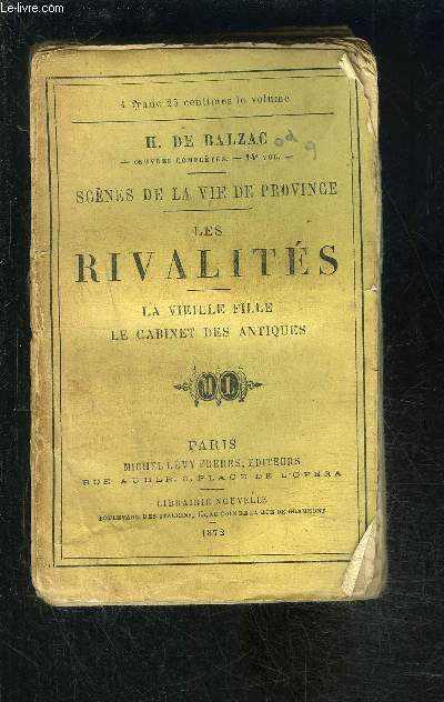 LES RIVALITES- LA VIEILLE FILLE- LE CABINET DES ANTIQUES/ SCENES DE LA VIE DE PROVINCE