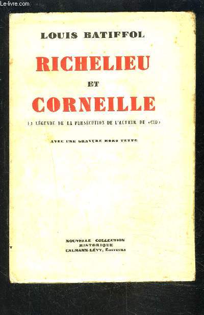 RICHELIEU ET CORNEILLE- La lgende de la perscution