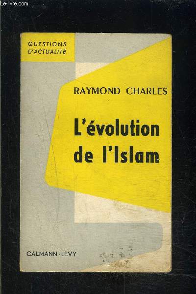 L EVOLUTION DE L ISLAM / QUESTIONS D ACTUALITE
