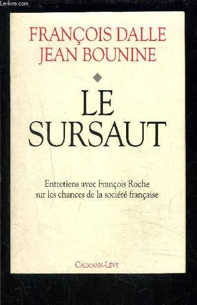 LE SURSAUT- ENTRETIENS AVEC FRANCOIS ROHE SUR LES CHANCES DE LA SOCIETE FRANCAISE