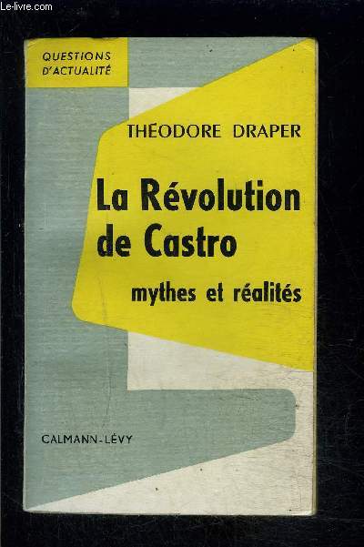 LA REVOLUTION DE CASTRO- MYTHES ET REALITES /QUESTIONS D ACTUALITE