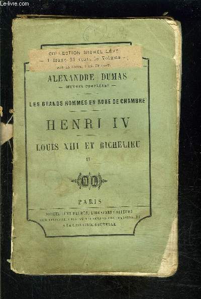 LES GRANDS HOMMES EN ROBE DE CHAMBRE- HENRI IV- LOUIS XIII ET RICHELIEU - TOME 2- vendu seul- VENDU EN L ETAT