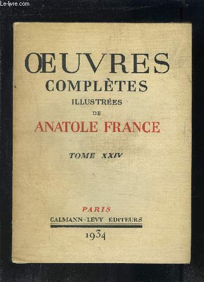 OEUVRES COMPLETES ILLUSTREES DE ANATOLE FRANCE- TOME 24 - vendu seul - PAGE D HISTOIRE ET DE LITTERATURE 1re partie