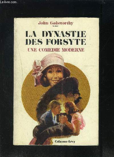 LA DYNASTIE DES FORSYTE- UNE COMEDIE MODERNE